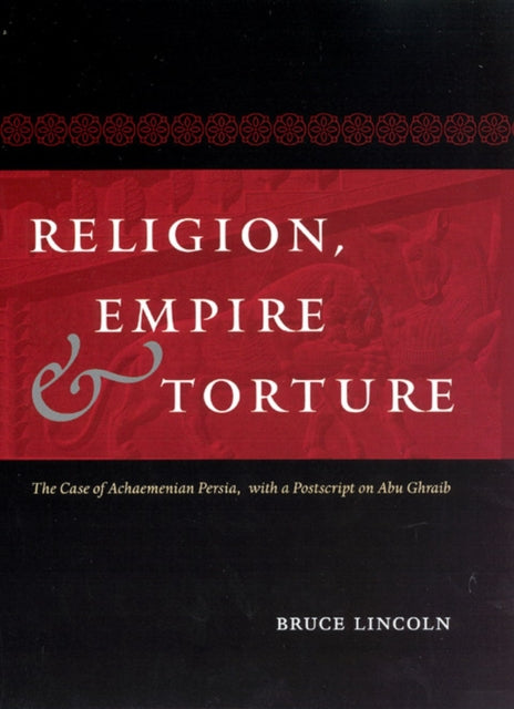 Book cover of: Religion, Empire, and Torture. By: Bruce Lincoln