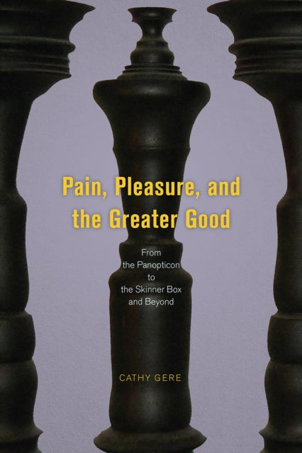Book cover of: Pain, Pleasure, and the Greater Good. By: Cathy Gere