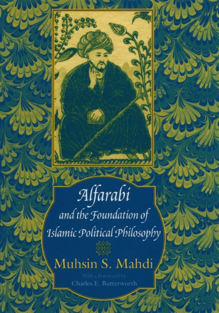 Book cover of: Alfarabi and the Foundation of Islamic Political Philosophy. By: Muhsin S. Mahdi