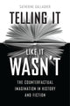 Book cover of: Telling It Like It Wasn't. By: Catherine Gallagher
