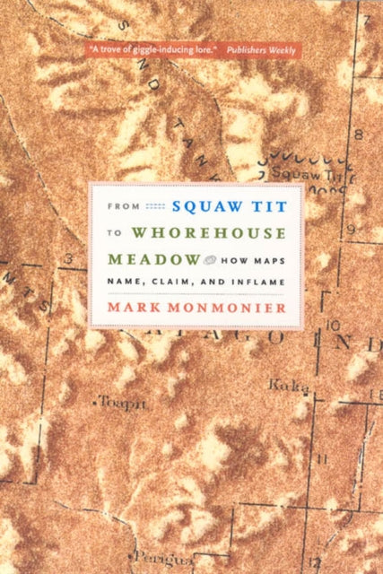 Book cover of: From Squaw Tit to Whorehouse Meadow. By: Mark Monmonier