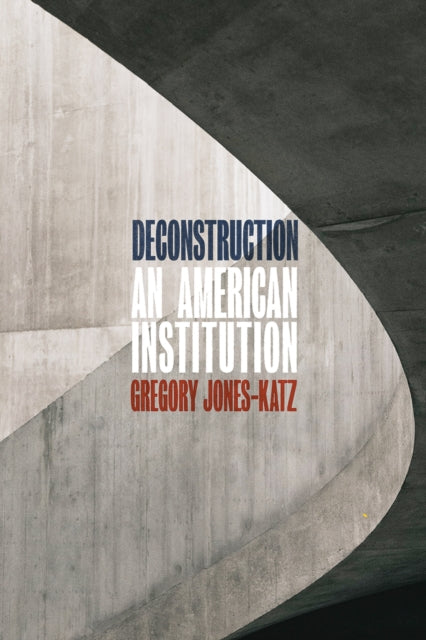 Book cover of: Deconstruction. By: Gregory Jones-Katz
