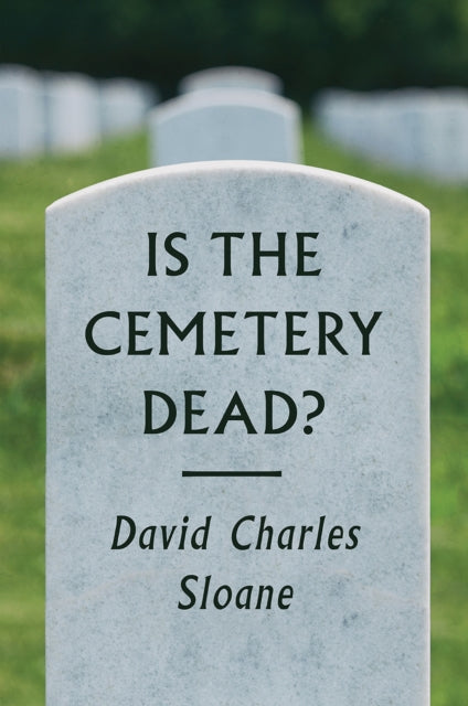 Book cover of: Is the Cemetery Dead?. By: David Charles Sloane