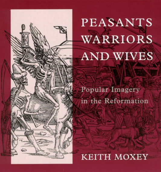 Book cover of: Peasants, Warriors, and Wives. By: Keith Moxey