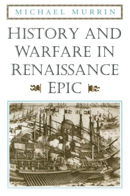 Book cover of: History and Warfare in Renaissance Epic. By: Michael Murrin