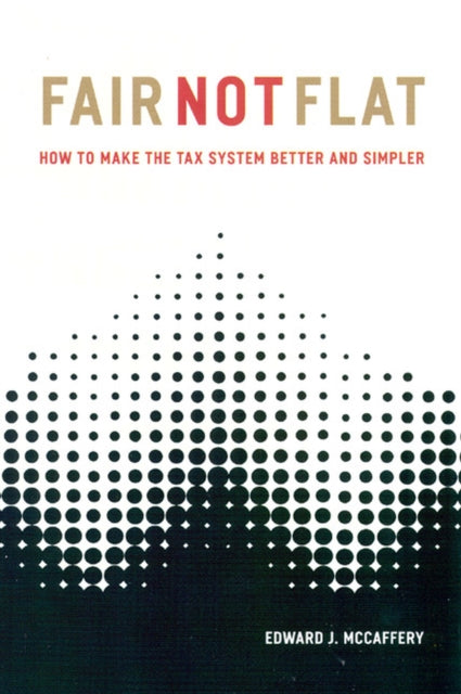Book cover of: Fair Not Flat. By: Edward J. McCaffery
