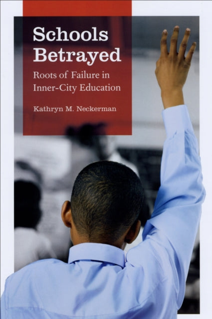 Book cover of: Schools Betrayed. By: Kathryn M. Neckerman