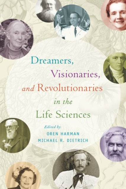Book cover of: Dreamers, Visionaries, and Revolutionaries in the Life Sciences. By: Oren Harman