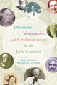 Book cover of: Dreamers, Visionaries, and Revolutionaries in the Life Sciences. By: Oren Harman