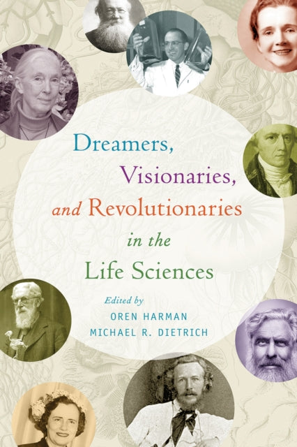 Book cover of: Dreamers, Visionaries, and Revolutionaries in the Life Sciences