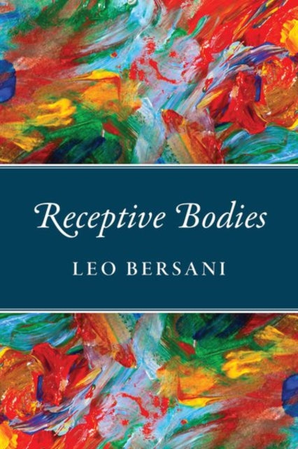 Book cover of: Receptive Bodies. By: Leo Bersani