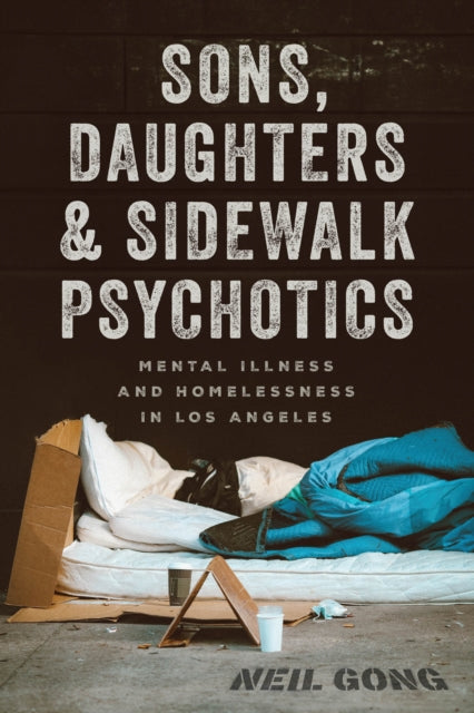 Book cover of: Sons, Daughters, and Sidewalk Psychotics. By: Neil Gong