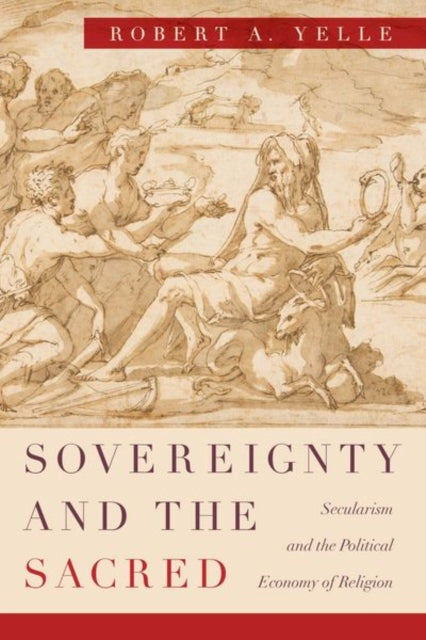 Book cover of: Sovereignty and the Sacred. By: Robert A. Yelle