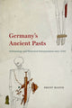 Book cover of: Germany's Ancient Pasts. By: Brent Maner