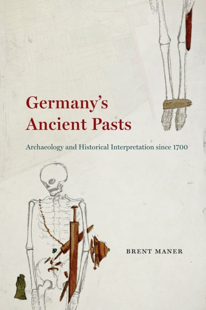 Book cover of: Germany's Ancient Pasts. By: Brent Maner