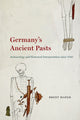 Book cover of: Germany's Ancient Pasts. By: Brent Maner
