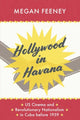 Book cover of: Hollywood in Havana. By: Megan Feeney