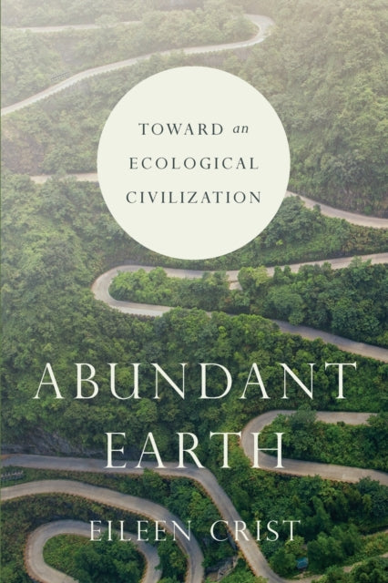 Book cover of: Abundant Earth. By: Eileen Crist