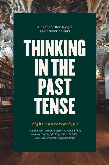 Book cover of: Thinking in the Past Tense. By: Alexander Bevilacqua