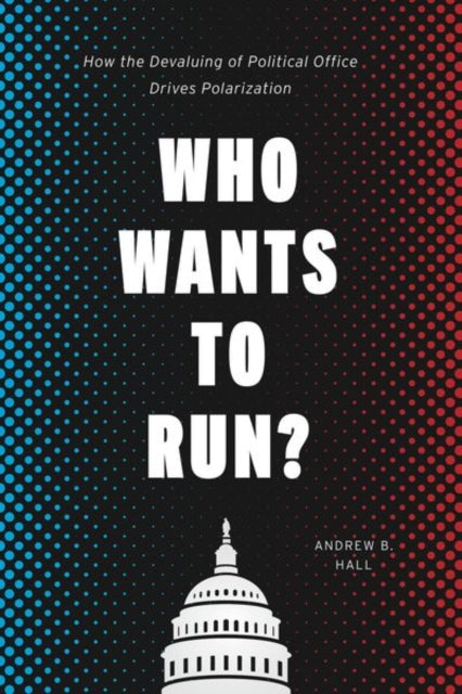 Book cover of: Who Wants to Run?. By: Andrew B. Hall