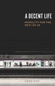 Book cover of: Decent Life. By: Todd May