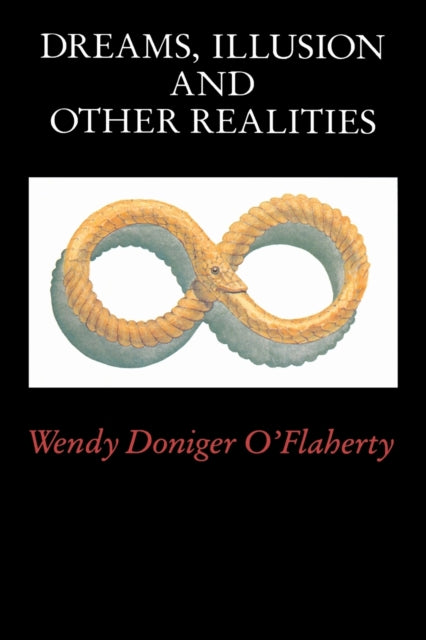 Book cover of: Dreams, Illusion, and Other Realities. By: Wendy Doniger O'Flaherty