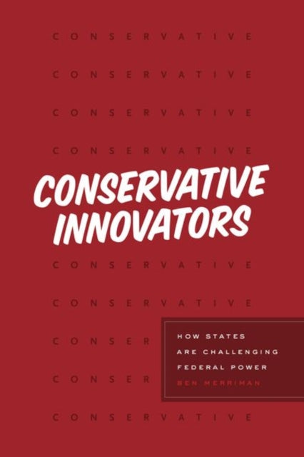 Book cover of: Conservative Innovators. By: Ben Merriman