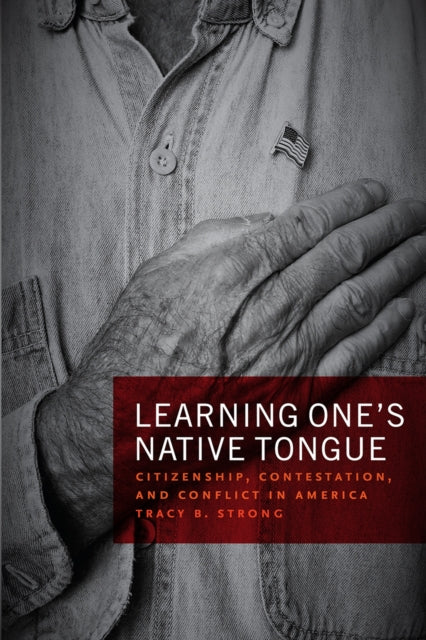 Book cover of: Learning One's Native Tongue. By: Tracy B. Strong