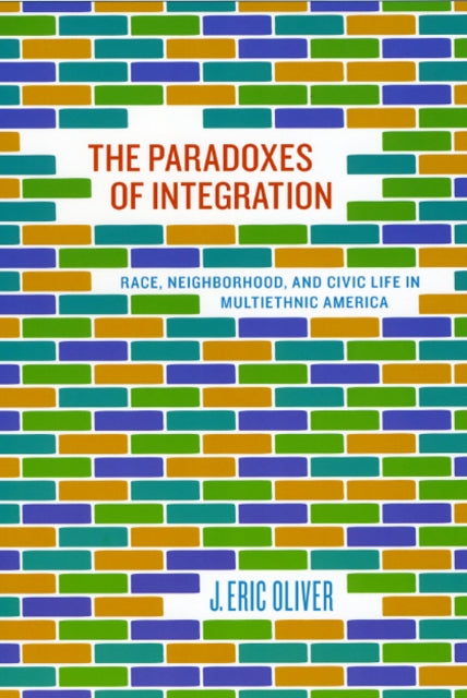 Book cover of: Paradoxes of Integration. By: J. Eric Oliver