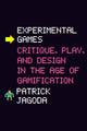 Book cover of: Experimental Games. By: Patrick Jagoda