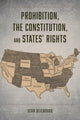 Book cover of: Prohibition, the Constitution, and States' Rights. By: Sean Beienburg