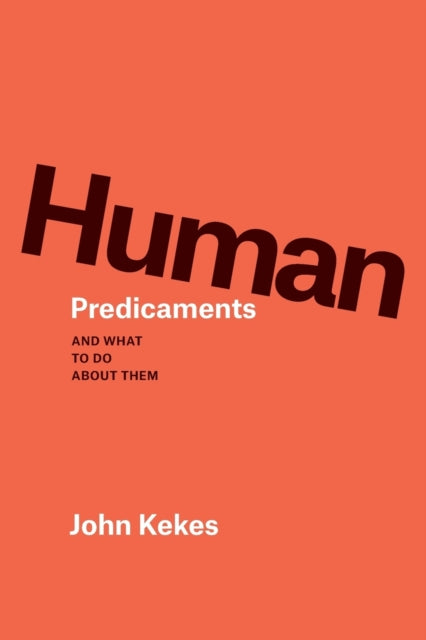 Book cover of: Human Predicaments. By: John Kekes