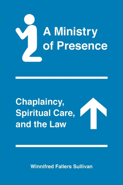 Book cover of: Ministry of Presence. By: Winnifred Fallers Sullivan