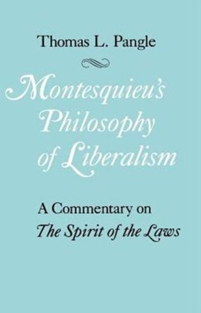 Book cover of: Montesquieu's Philosophy of Liberalism. By: Thomas L. Pangle