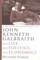 Book cover of: John Kenneth Galbraith. By: Richard Parker
