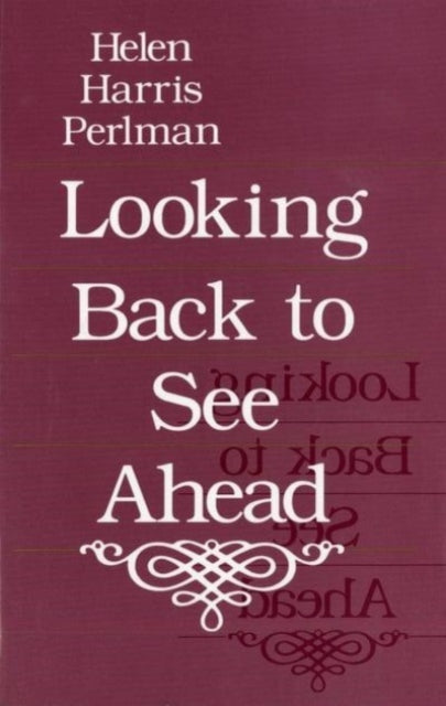 Book cover of: Looking Back to See Ahead