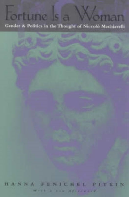 Book cover of: Fortune Is a Woman – Gender and Politics in the Thought of Niccolo Machiavelli