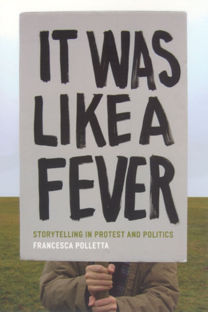 Book cover of: It Was Like a Fever – Storytelling in Protest and Politics