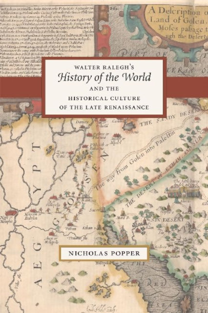 Book cover of: Walter Ralegh's "History of the World" and the Historical Culture of the Late Renaissance. By: Nicholas Seth Popper