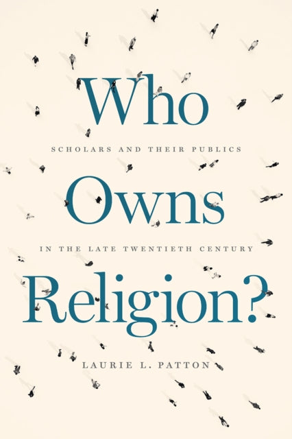 Book cover of: Who Owns Religion?. By: Laurie L. Patton