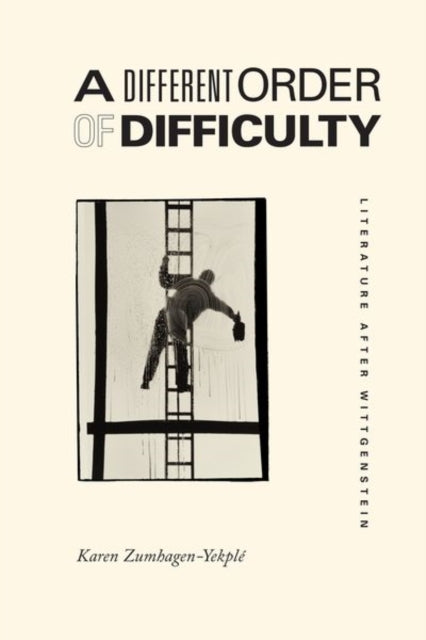 Book cover of: Different Order of Difficulty – Literature after Wittgenstein. By: Karen Zumhagen-Yekplé