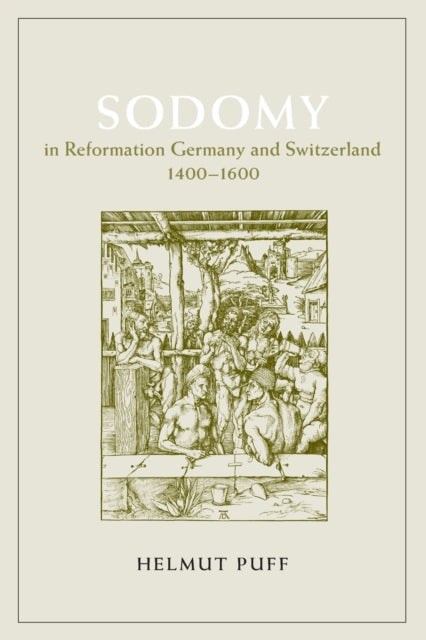 Book cover of: Sodomy in Reformation Germany and Switzerland, 1400-1600. By: Helmut Puff