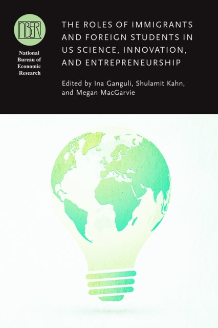 Book cover of: Roles of Immigrants and Foreign Students in Us Science, Innovation, and Entrepreneurship. By: Ina Ganguli