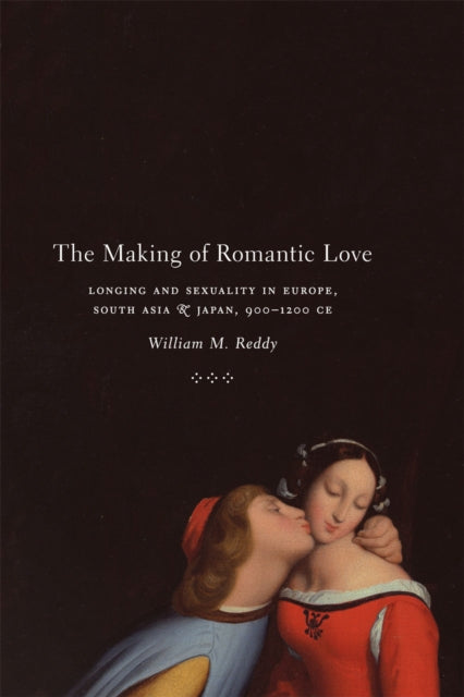 Book cover of: Making of Romantic Love. By: William M. Reddy