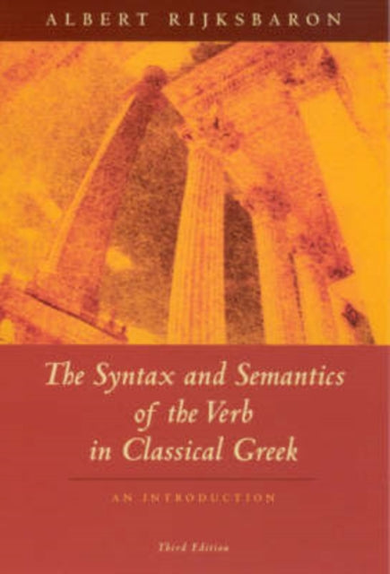 Book cover of: Syntax and Semantics of the Verb in Classical Greek. By: Albert Rijksbaron