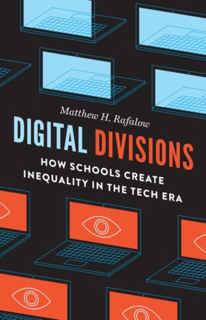 Book cover of: Digital Divisions. By: Matthew H. Rafalow
