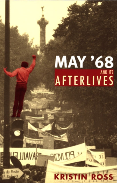 Book cover of: May '68 and Its Afterlives. By: Kristin Ross
