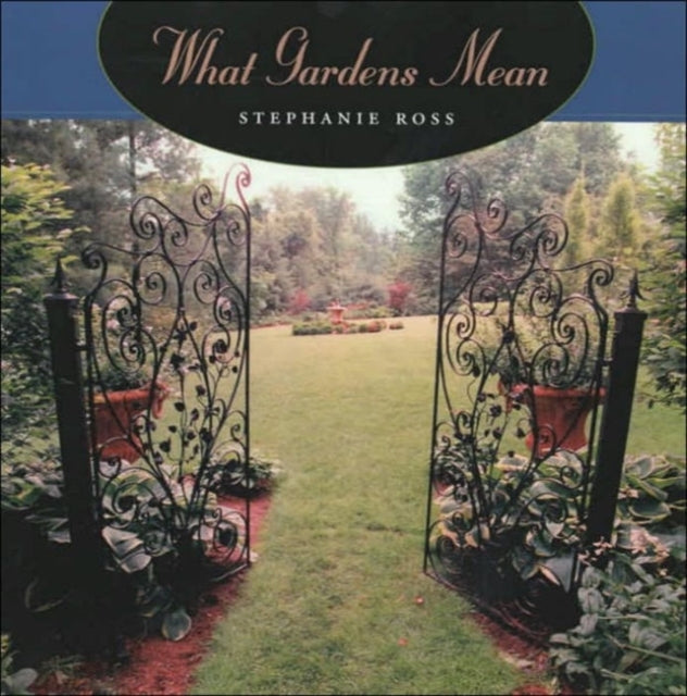 Book cover of: What Gardens Mean. By: Stephanie Ross