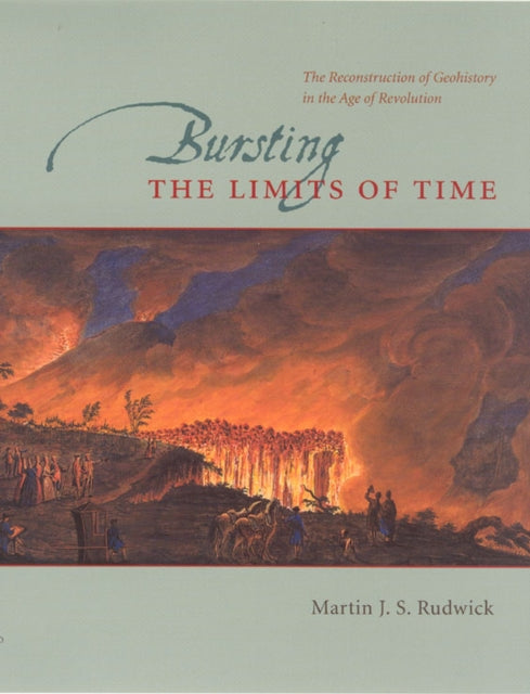 Book cover of: Bursting the Limits of Time. By: Martin J. S. Rudwick