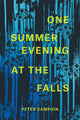 Book cover of: One Summer Evening at the Falls. By: Peter Campion